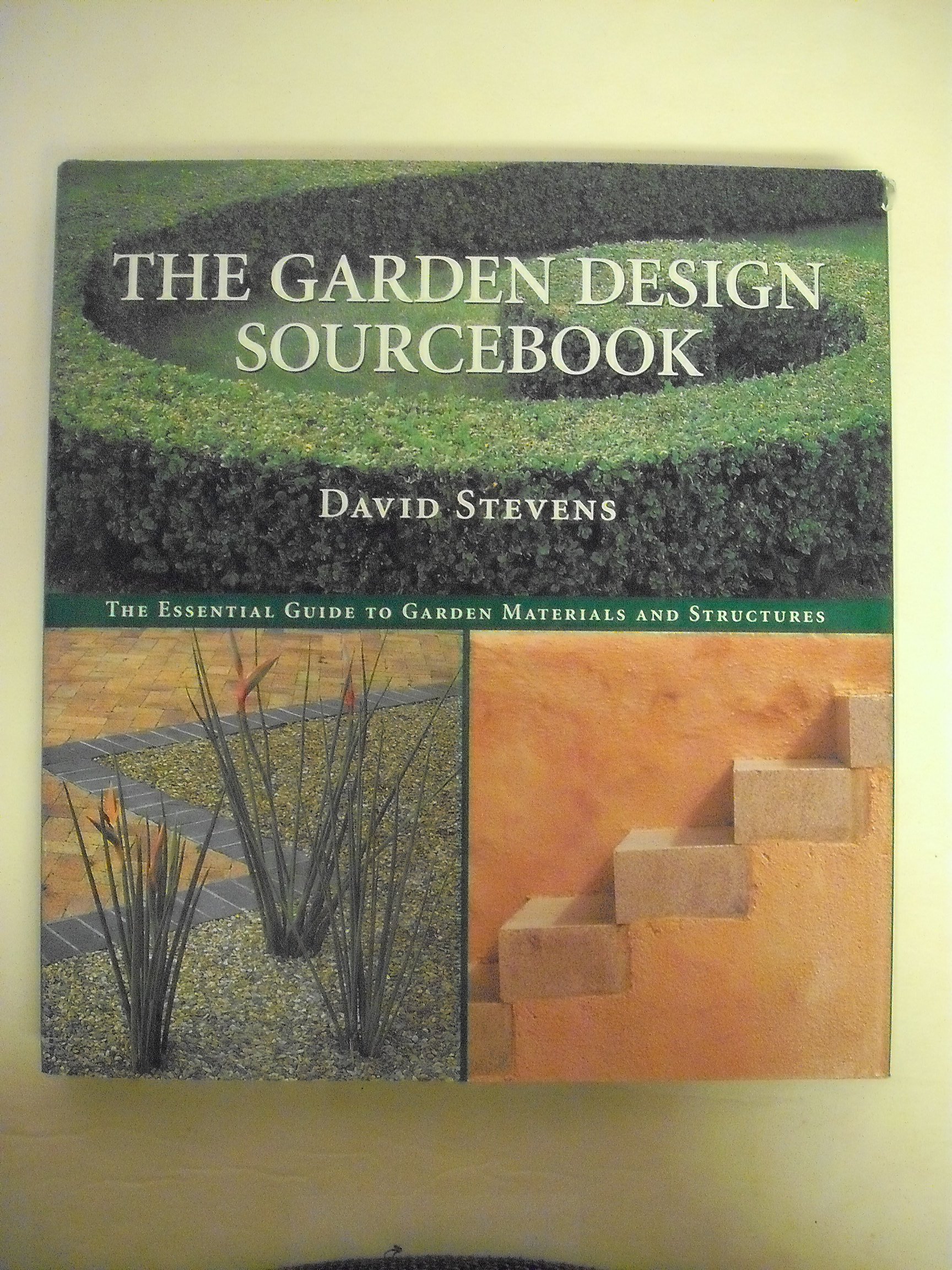 The Garden Design Sourcebook: Essential Guide to Garden Materials, Structures & Landscaping Ideas for Outdoor Spaces