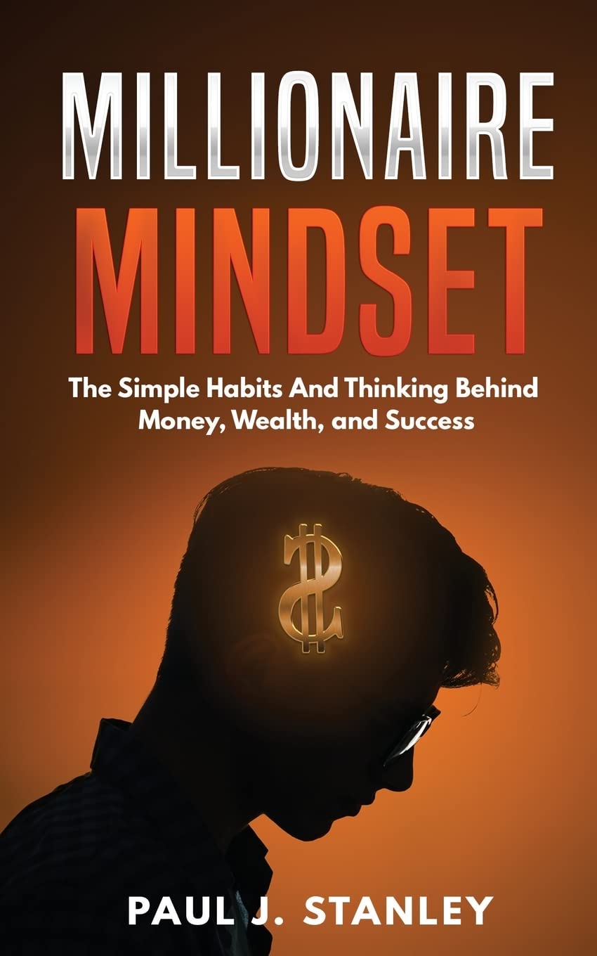Millionaire Mindset: Simple Habits & Thinking for Money, Wealth & Success | Personal Development & Financial Growth Guide