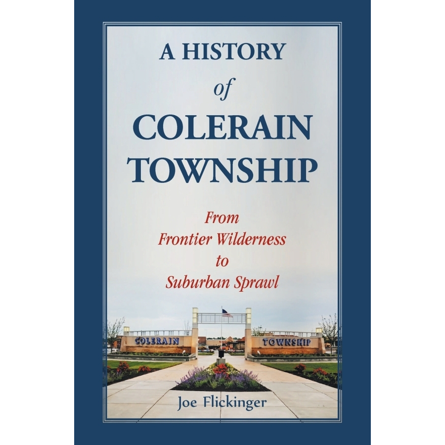 Colerain Township History Book: From Frontier Wilderness to Suburban Sprawl in Hamilton County, Ohio | Perfect for Local Historians, Genealogy Research & Ohio History Enthusiasts