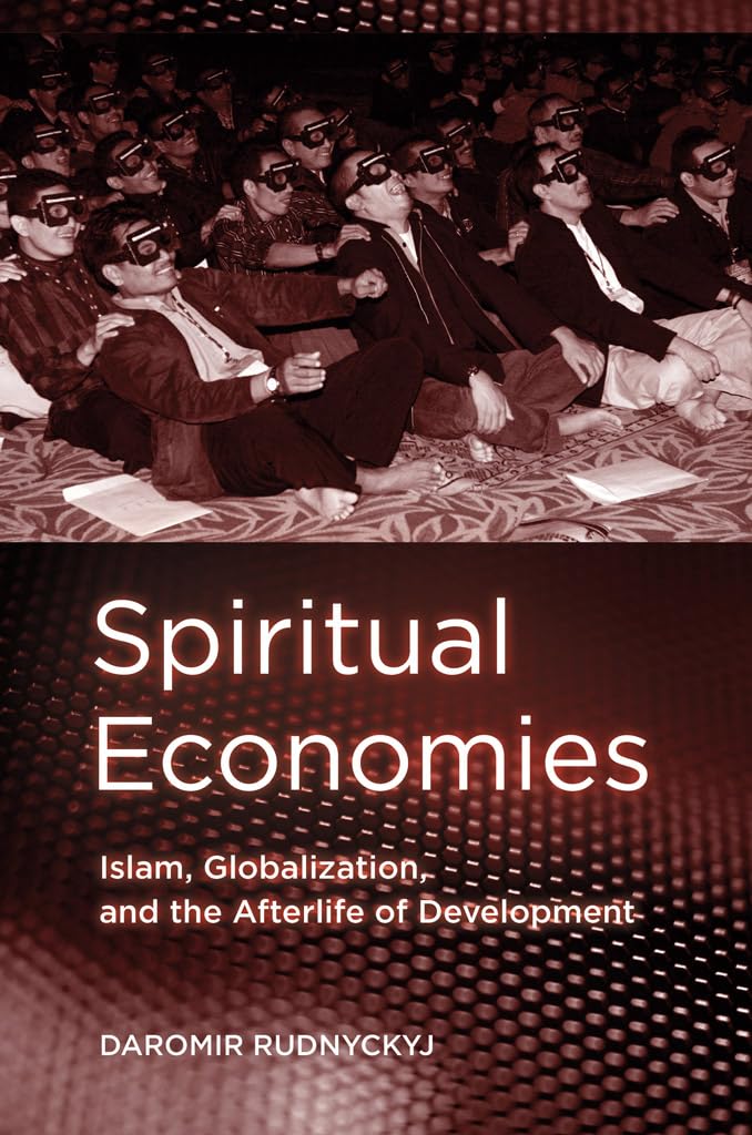 Spiritual Economies: Islam, Globalization & Development Afterlife - Islamic Studies, Global Economy Books, Post-Development Theory for Academics & Researchers