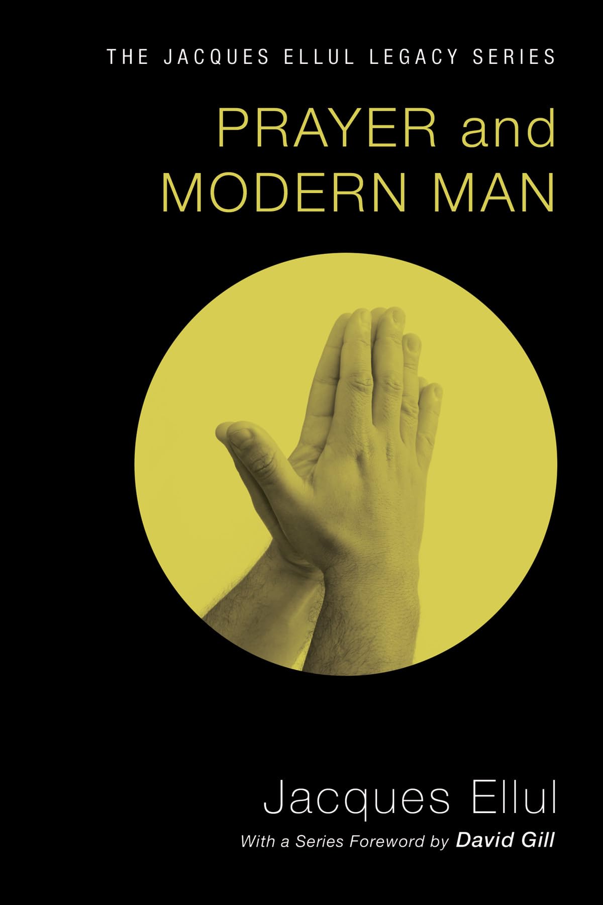 Prayer and Modern Man: Exploring Jacques Ellul's Legacy - Christian Theology Book for Spiritual Growth & Contemporary Faith Discussions