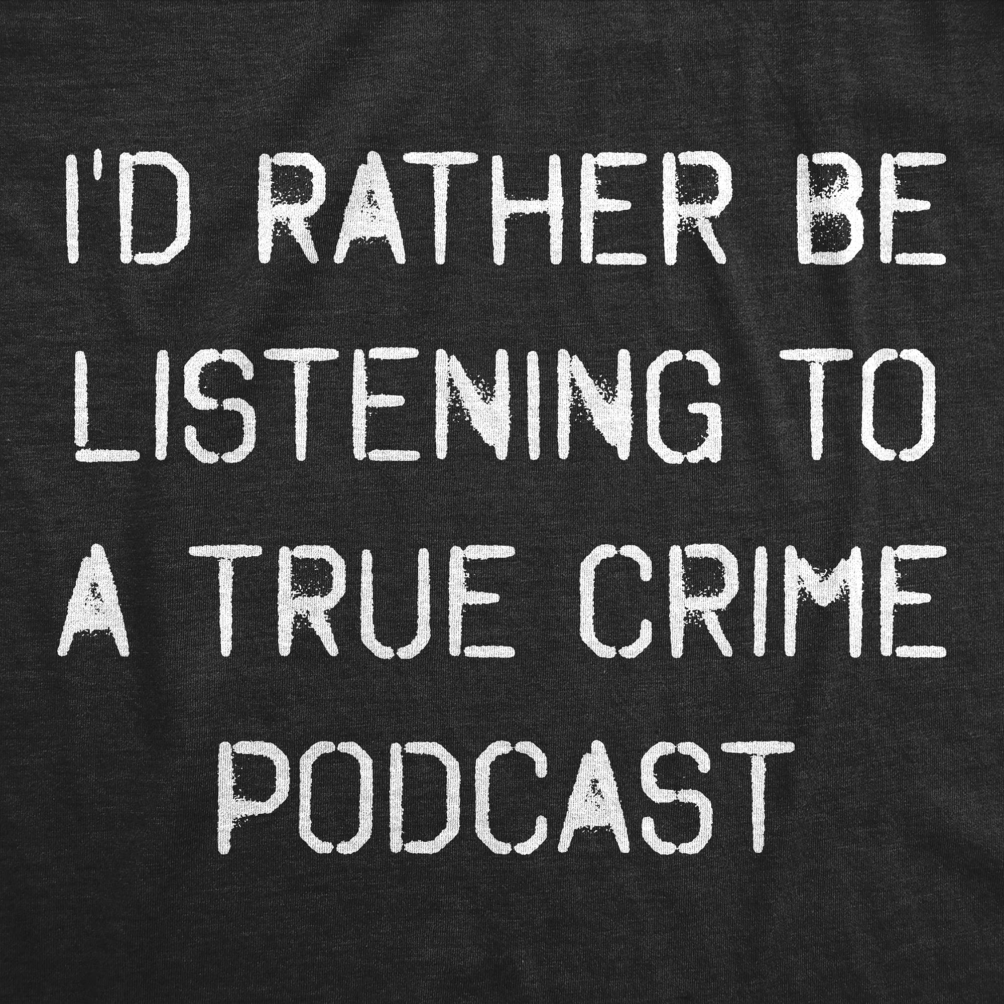 Funny True Crime Podcast T-Shirt for Women | Novelty Murder Story Tee | Perfect for Crime Junkies, Podcast Lovers & Comedy Fans