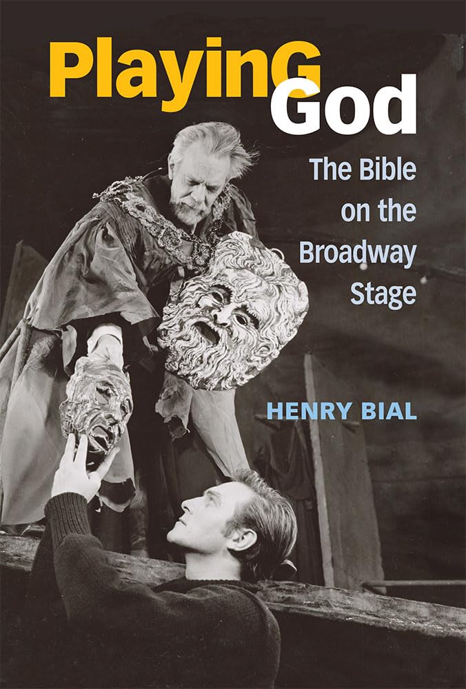 Playing God: The Bible on Broadway - Inspiring Christian Theater for Faith-Based Performances & Religious Dramatic Arts