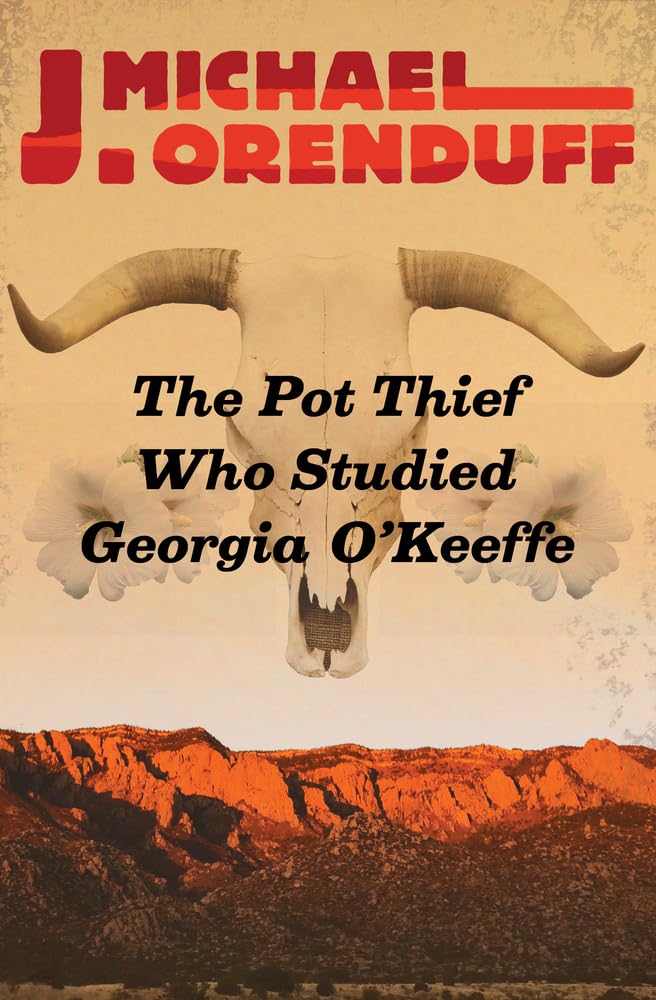 The Pot Thief Who Studied Georgia O'Keeffe - A Cozy Mystery Novel (The Pot Thief Mysteries Series) | Perfect for Book Clubs & Mystery Lovers