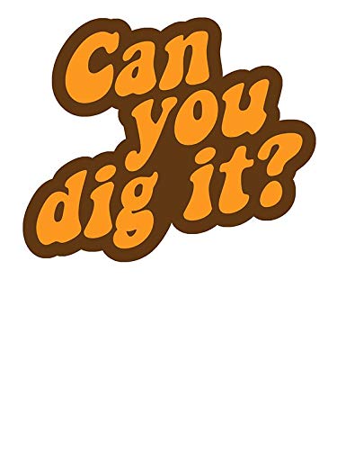 Can You Dig It? Sticker - Durable Vinyl Decal for Cars, Trucks, Laptops, Walls & Windows - Waterproof & UV Resistant - Perfect for Personalizing Vehicles, Tech Devices & Home Decor