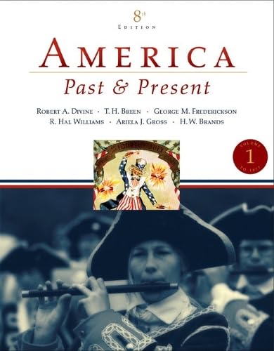 America Past And Present: To 1877 - US History Textbook for College Students | Perfect for American History Courses & Homeschooling