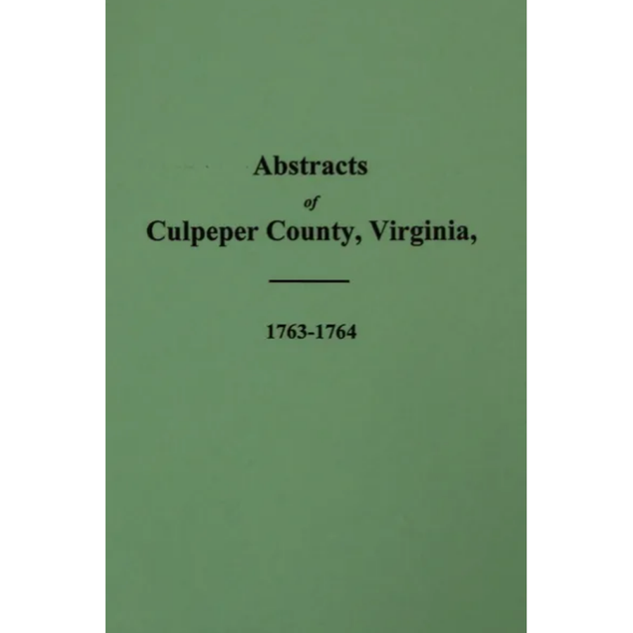 Abstracts from the Court Minute Book of Culpeper County Virginia 1763-1764 | Historical Legal Documents for Genealogy Research & Colonial America Studies