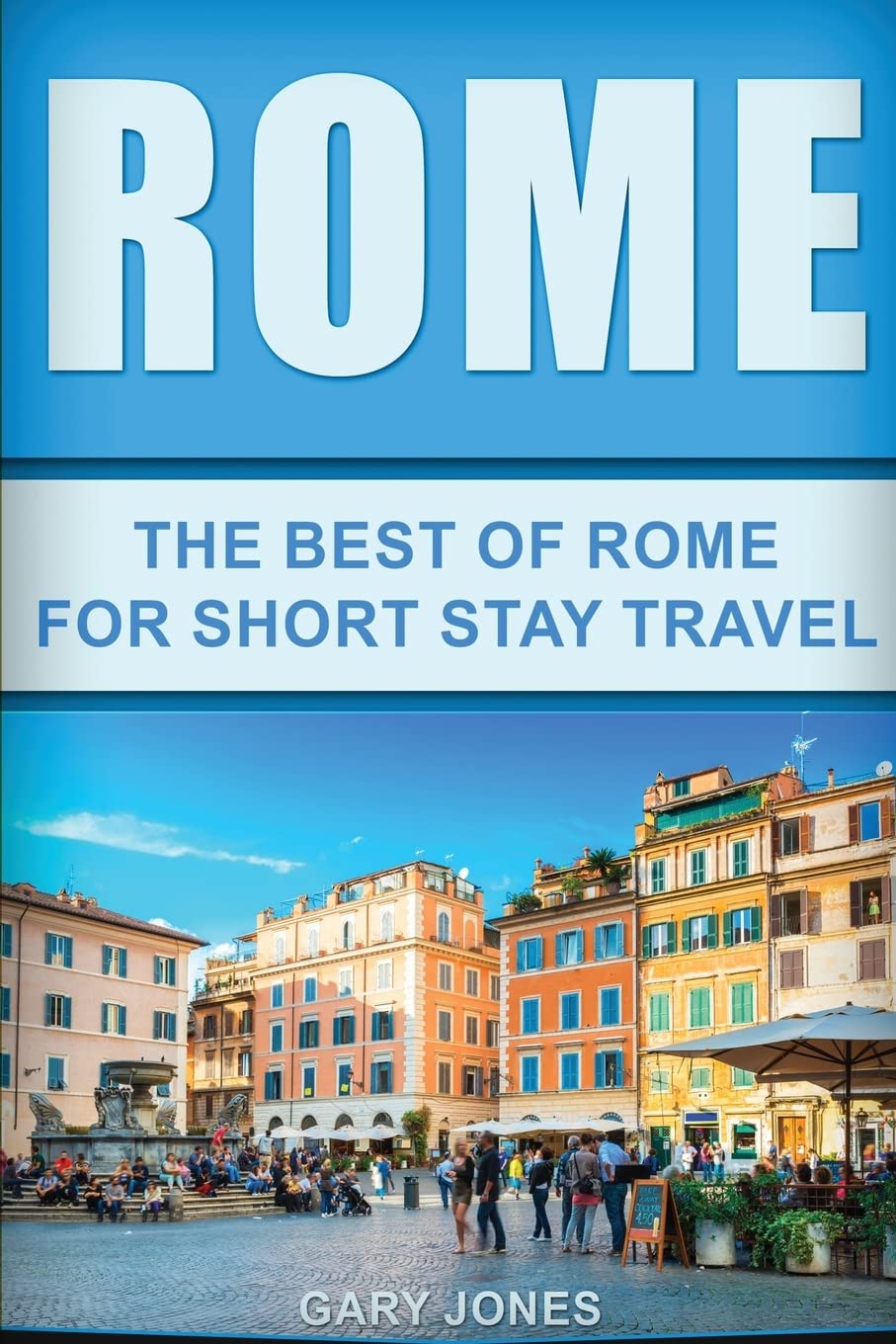 Rome Travel Guide: Best Attractions & Tips for Short Stay Visitors | Explore Top Sights, Restaurants & Hidden Gems | Perfect for Weekend Getaways & City Breaks