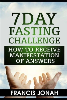 7-Day Fasting Challenge Guide: How to Manifest Answers & Spiritual Growth | Weight Loss, Detox & Prayer Retreat