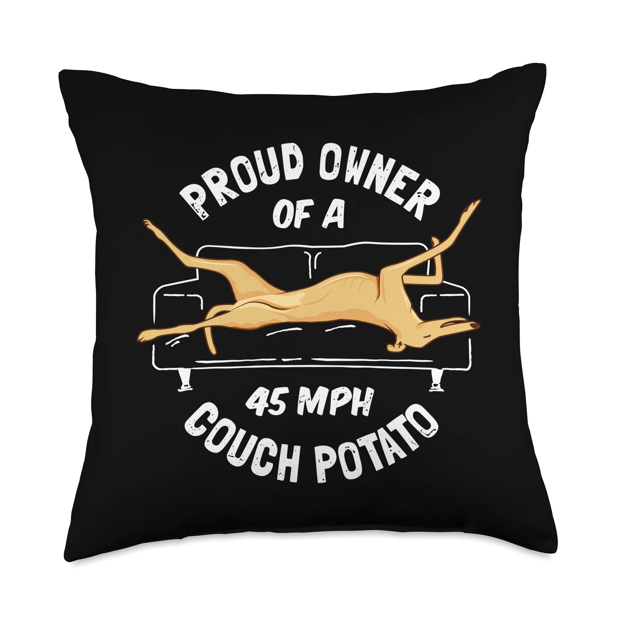 Greyhound Rescue - Proud Owner 45MPH Couch Potato Throw Pillow | Funny Dog Lover Gift | Perfect for Sofa, Bed & Home Decor