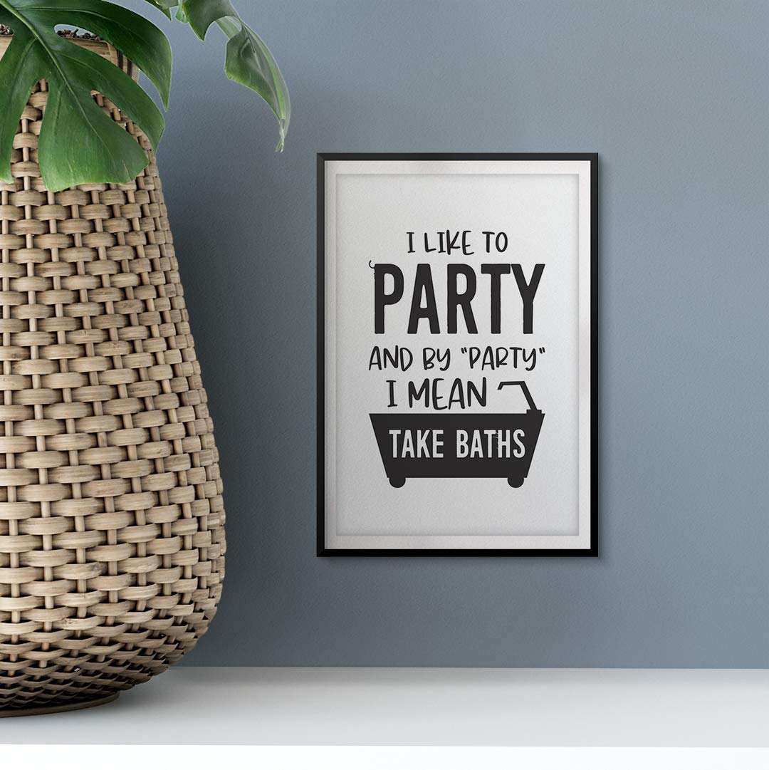 Funny Bathroom Wall Art - 'I Like to Party and by Party I Mean Take Baths' 8x10 Unframed Print | Bathroom Decor, Housewarming Gift, Spa Room Decoration