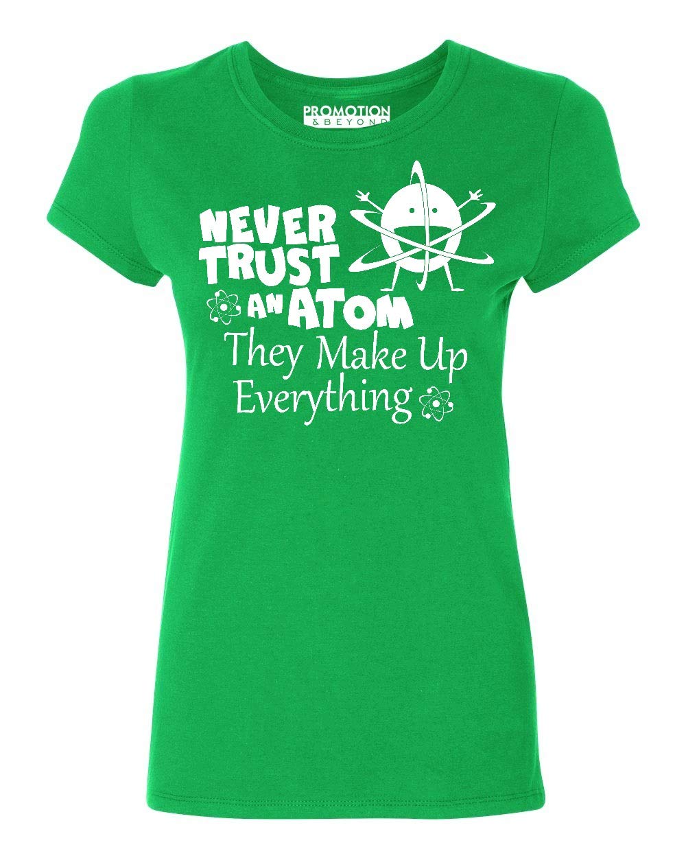P&B Never Trust an Atom They Make Up Everything Women's Funny Science T-Shirt | Sarcastic Chemistry Humor Tee for Women | Perfect for Science Lovers, Nerdy Gifts & Casual Wear