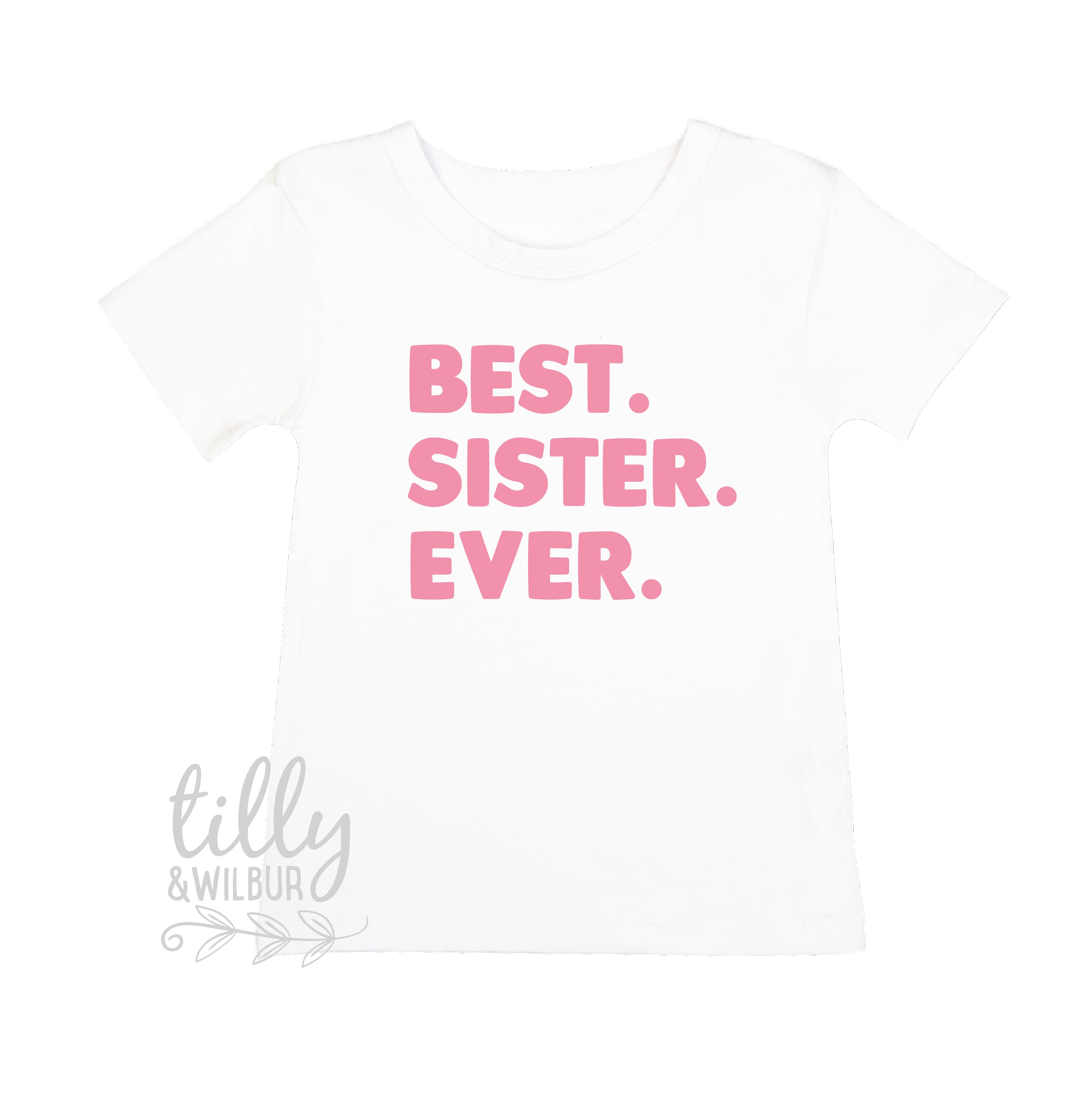 Best Sister Ever T-Shirt - Funny Sibling Gift for Sisters - Perfect for Birthdays, Christmas & Family Reunions