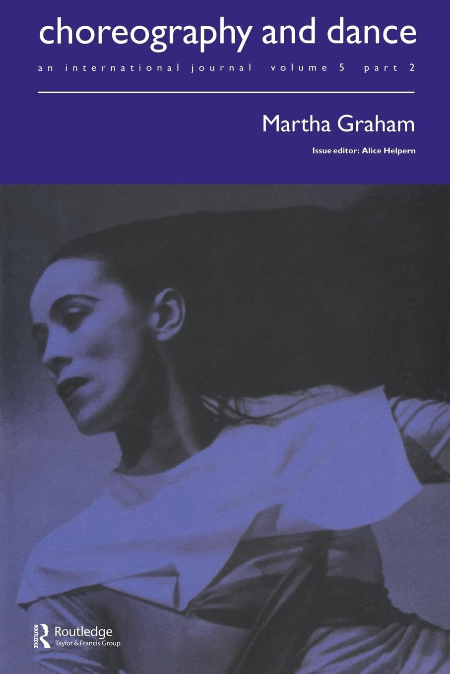 Martha Graham: Special Issue of Choreography and Dance Journal | International Dance Studies Vol 5 Part 2 | Perfect for Dance Historians, Students & Performers