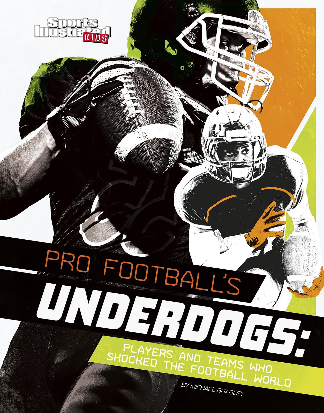 Pro Football's Underdogs: Players and Teams Who Shocked the Football World | Sports Illustrated Kids Book | Perfect for Young Sports Fans & School Reading