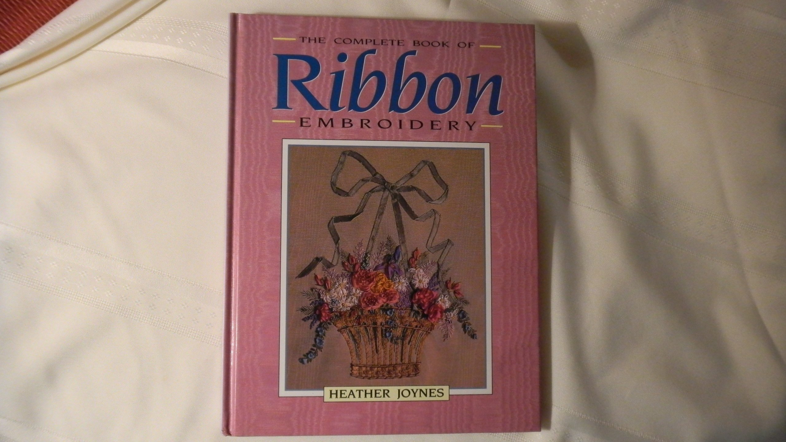 The Complete Book of Ribbon Embroidery - Step-by-Step Guide for Beginners to Advanced Techniques | DIY Floral Designs, Home Decor & Fashion Accessories | Perfect for Crafting, Gift Making & Wedding Decorations