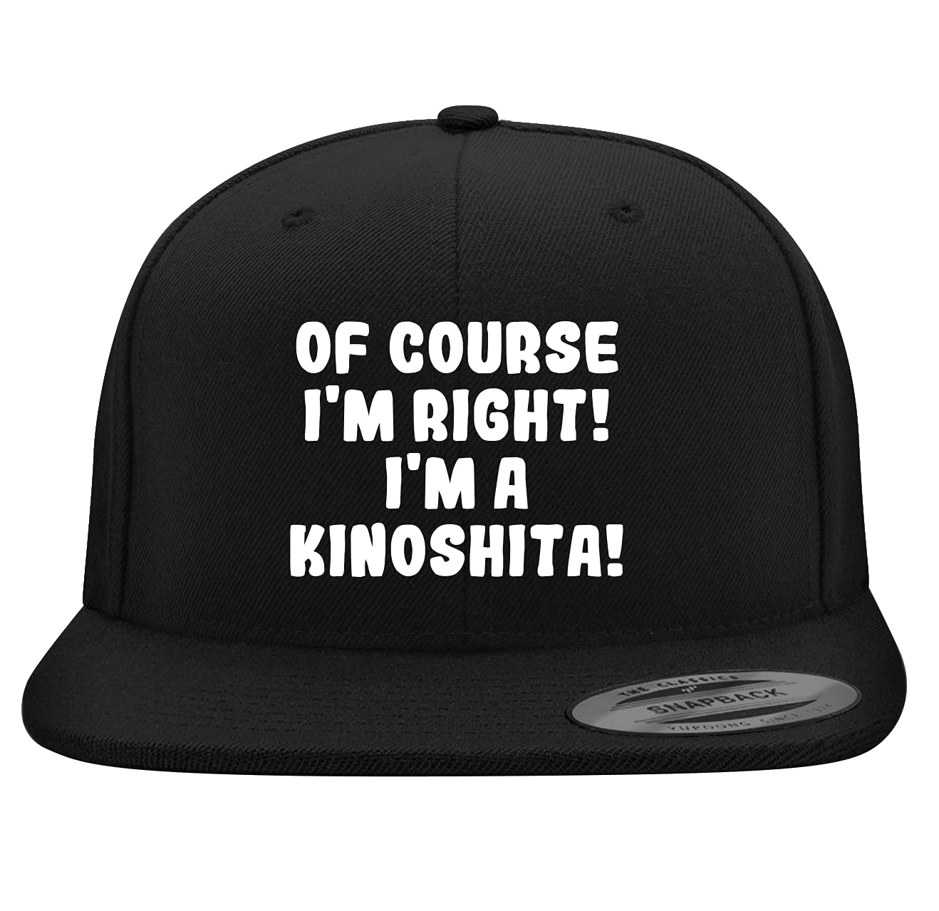 Yupoong 6089 Structured Flat Bill Snapback Hat - Embroidered 'Of Course I'm Right! I'm A Kinoshita!' Trendy Baseball Cap for Streetwear & Casual Outfits