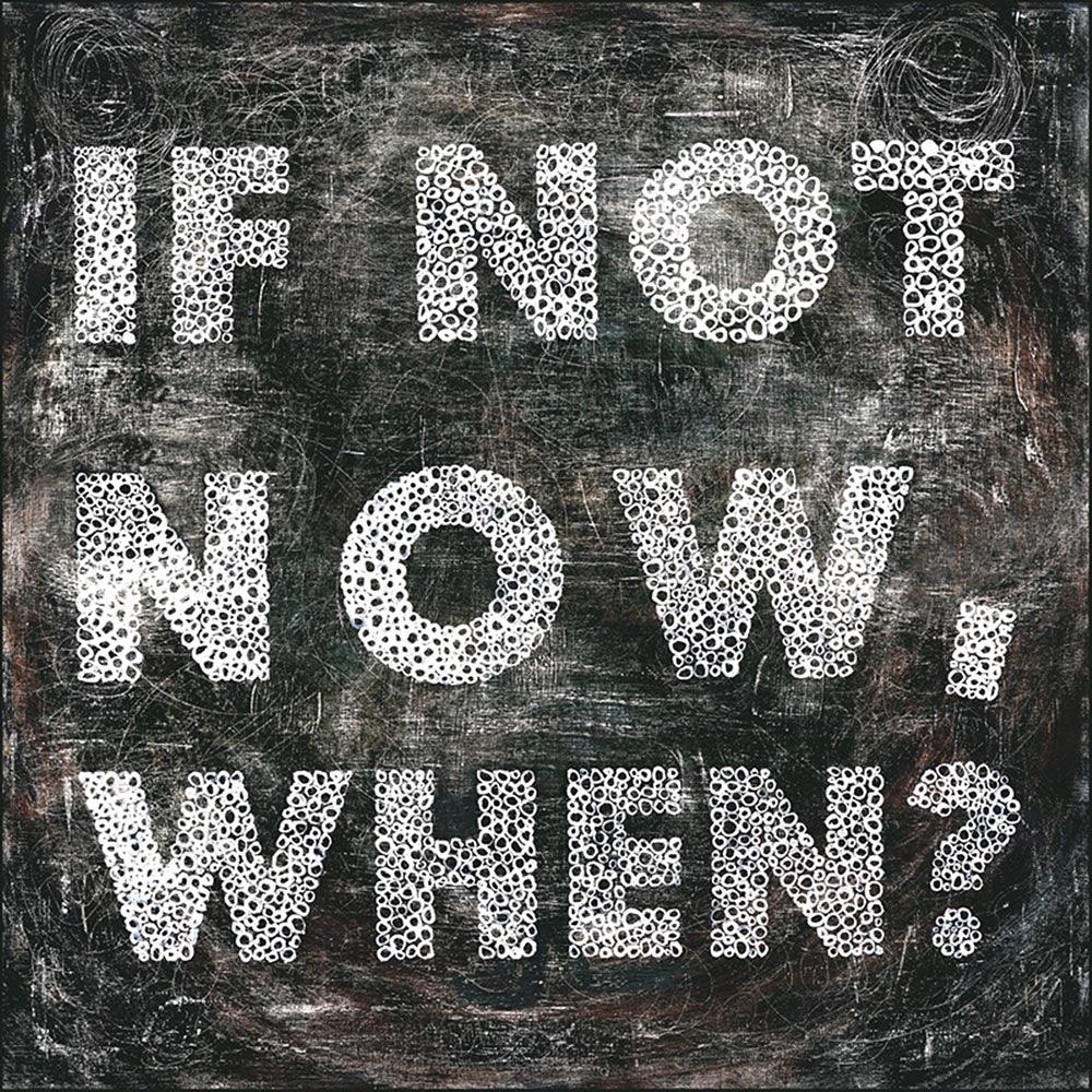 If Not Now Art Print - Motivational Wall Decor for Home, Office & Gifts - Perfect for Living Room, Bedroom & Workspace Inspiration