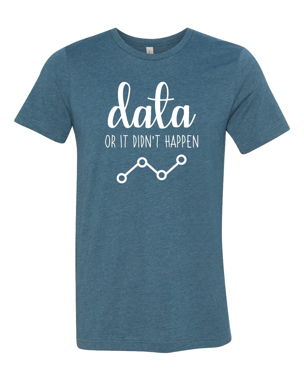 Data Or It Didn't Happen Shirt - Funny ABA Therapist & Behavior Analyst T-Shirt - Autism Awareness Apparel - Perfect for ABA Therapy Sessions & Autism Support Events