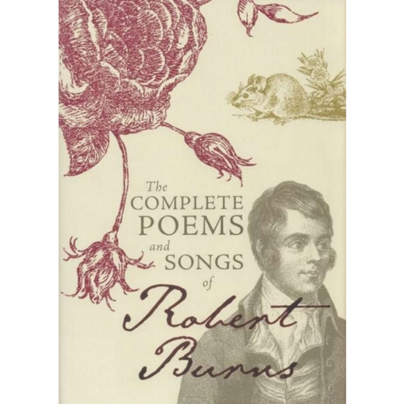The Complete Poems and Songs of Robert Burns - Classic Scottish Literature Collection | Perfect for Poetry Lovers, Literature Studies & Scottish Culture Enthusiasts