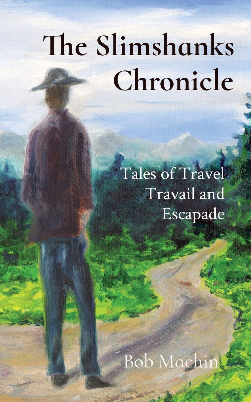 The Slimshanks Chronicle: Adventure Travel Stories & Escapades - Perfect for Backpackers & Digital Nomads