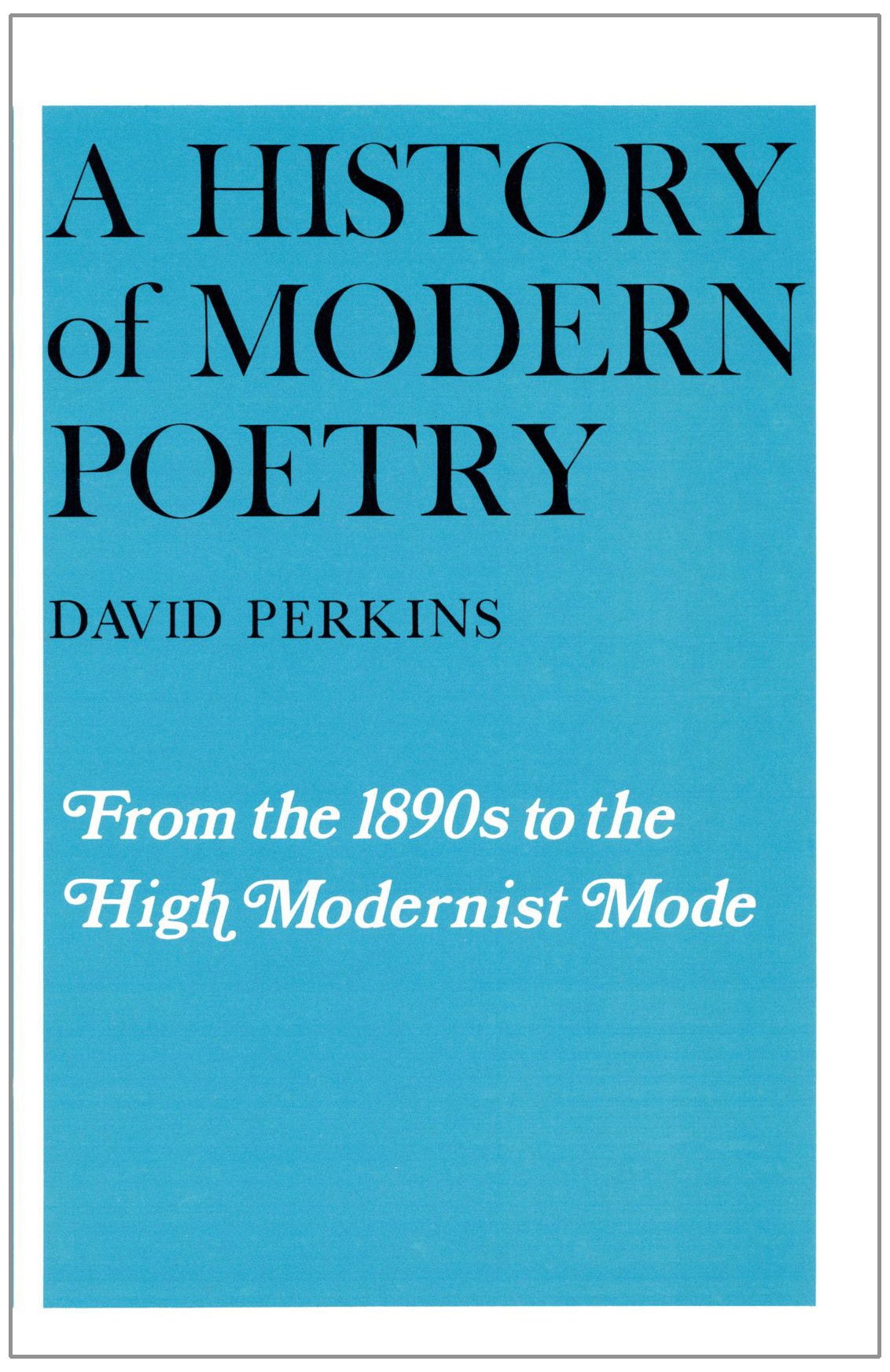 A History of Modern Poetry Volume I: From the 1890s to High Modernism | Literary Studies & Poetry Analysis | Perfect for Academics, Book Clubs & Poetry Enthusiasts