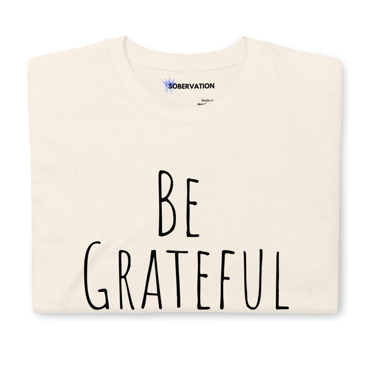 Be Grateful Today Essential T-Shirt - Simple Mindfulness & Recovery Shirt for Yoga, Meditation & Daily Inspiration | Comfortable Cotton Tee for Men & Women