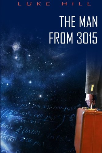 The Man From 3015 - Sci-Fi Novel | Futuristic Adventure Book | Dystopian Fiction for Adults | Perfect for Book Clubs & Sci-Fi Enthusiasts