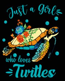 Just a Girl Who Loves Sea Turtles3