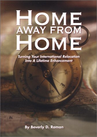 Home Away From Home: Transform Your International Relocation Into a Lifetime Enhancement - Revised Edition | Essential Guide for Expats & Global Movers | Perfect for Career Transitions, Study Abroad & Overseas Living