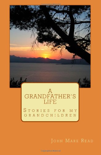 Grandfather's Life Stories: Heartwarming Tales for Grandchildren - Perfect for Bedtime Reading & Family Bonding