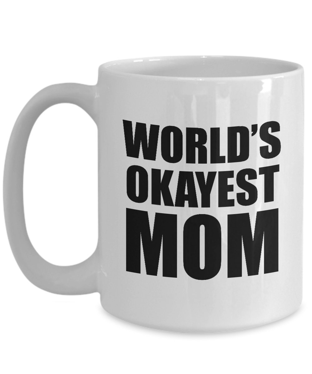 World's Okayest Mom Coffee Mug - Funny Gift for Mom - Perfect for Mother's Day, Birthday & Everyday Use - Ceramic Tea Cup with Humorous Saying