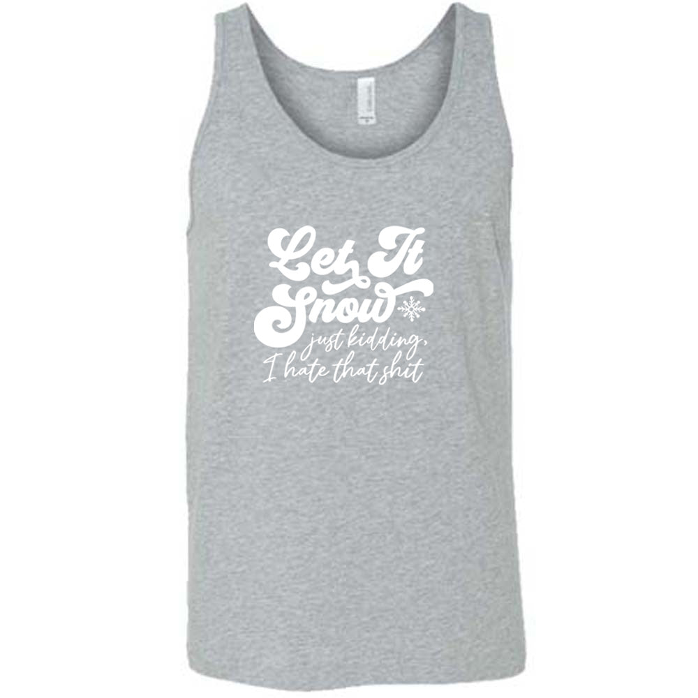 Let It Snow Just Kidding I Hate That Shirt - Funny Winter Sarcastic T-Shirt for Men & Women - Perfect for Christmas Parties & Snow Day Humor