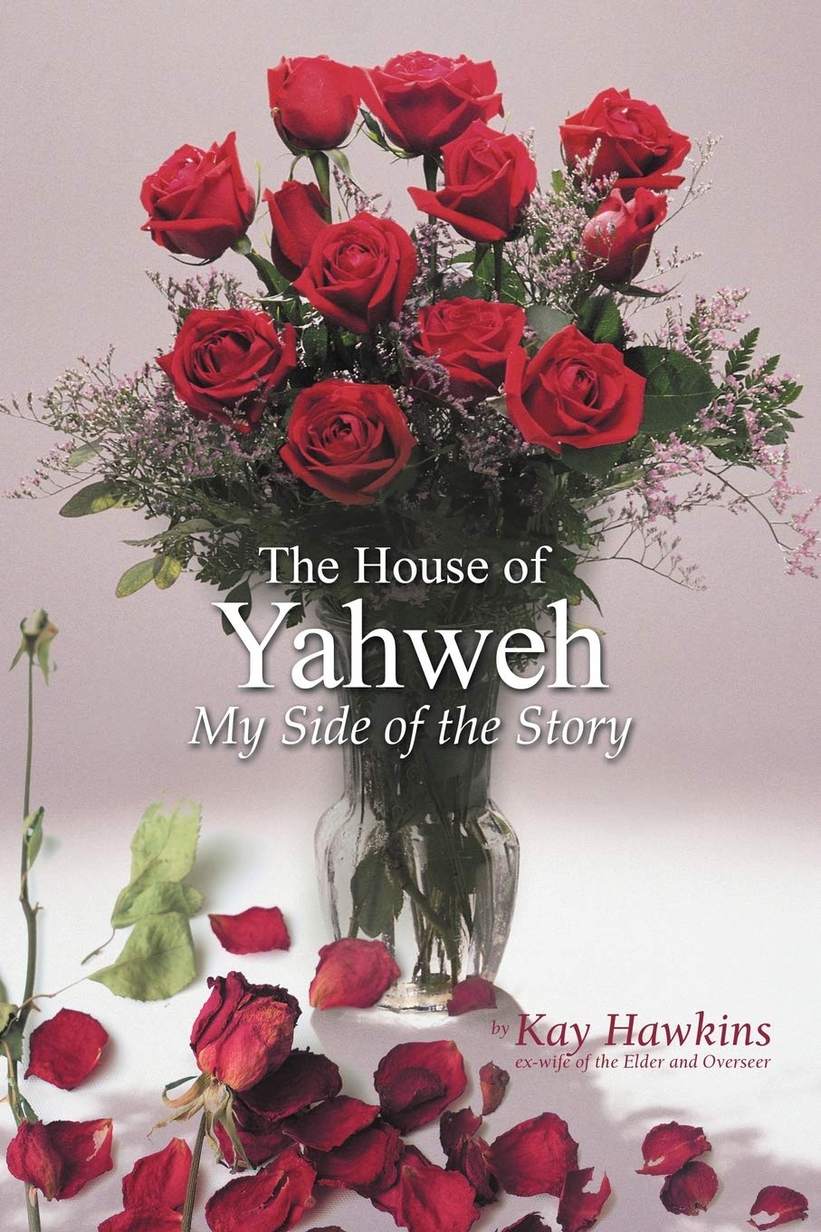 The House of Yahweh: My Side of the Story - Inspirational Christian Book for Spiritual Growth & Bible Study