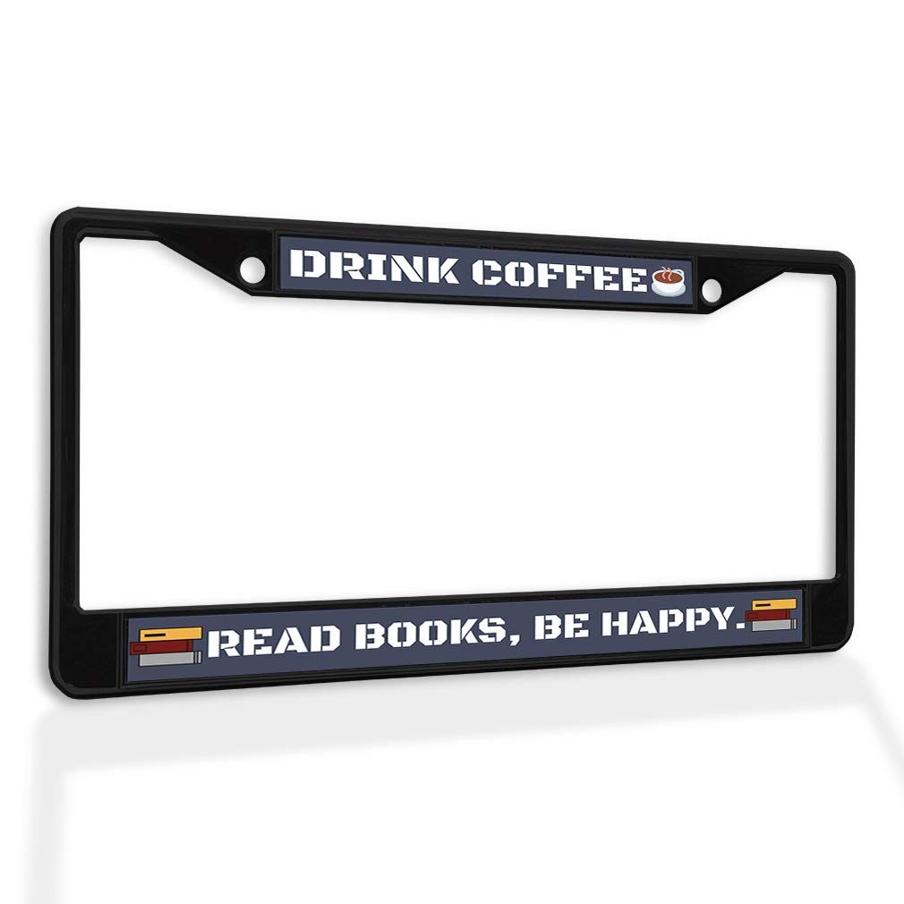 Sturdy Metal Insert License Plate Frame - 'Drink Coffee Read Book Be Happy' Weatherproof Car Accessories (Black, 2 Holes) - Perfect for Coffee Lovers & Book Readers - Durable Auto Decoration for Cars, Trucks & SUVs