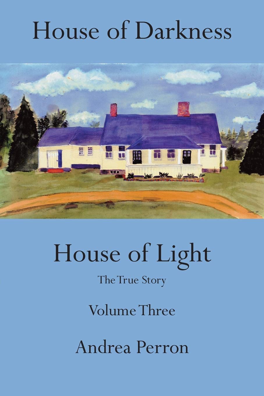 House of Darkness House of Light: The True Story Volume Three | Paranormal Investigation Book | Ghost Hunting & Supernatural Research
