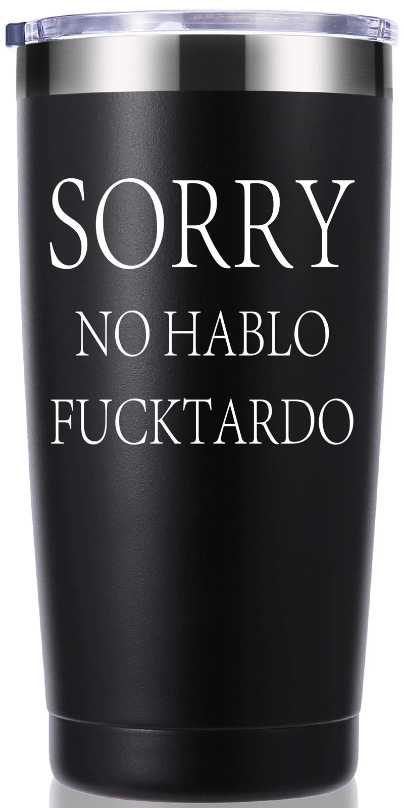 Sorry No Hablo Fuctardo 20oz Insulated Tumbler - Funny Sarcastic Humor Travel Mug for Men & Women | Novelty Gag Gift for Birthday, Christmas, Coworkers, Boss & Friends | BPA-Free Stainless Steel Cup for Office, Home & Travel Use (Black)