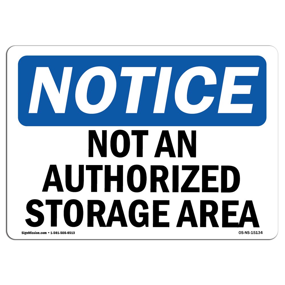 OSHA Notice Sign - Not an Authorized Storage Area | Durable Rigid Plastic Safety Sign for Business, Construction Sites, Warehouses & Shops | Made in USA | Ideal for Workplace Safety Compliance & Hazard Identification