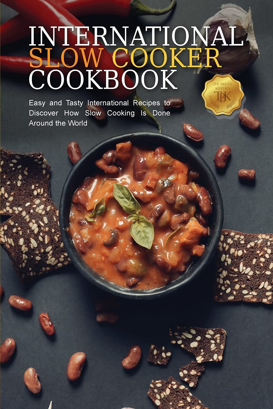 International Slow Cooker Cookbook: Easy & Delicious Global Recipes for Slow Cooking | Perfect for Busy Families, Meal Prep & Exploring World Cuisines