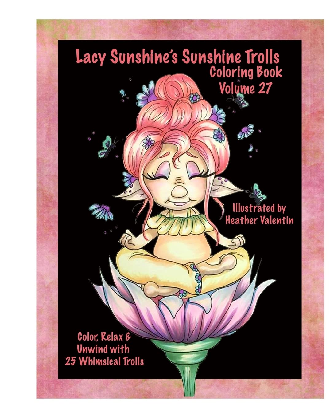 Lacy Sunshine's Sunshine Trolls Coloring Book Volume 27 - Whimsical Lovable Troll Coloring Pages for Kids & Adults | Stress Relief Art Therapy, Relaxation Activity for Family Bonding & Creative Fun