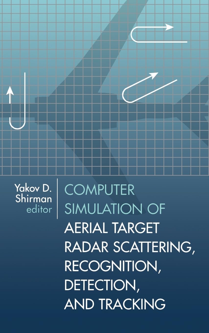 Computer Simulation of Aerial Target Radar Scattering, Recognition, Detection & Tracking - Advanced Radar Technology for Military Defense & Air Traffic Control Systems