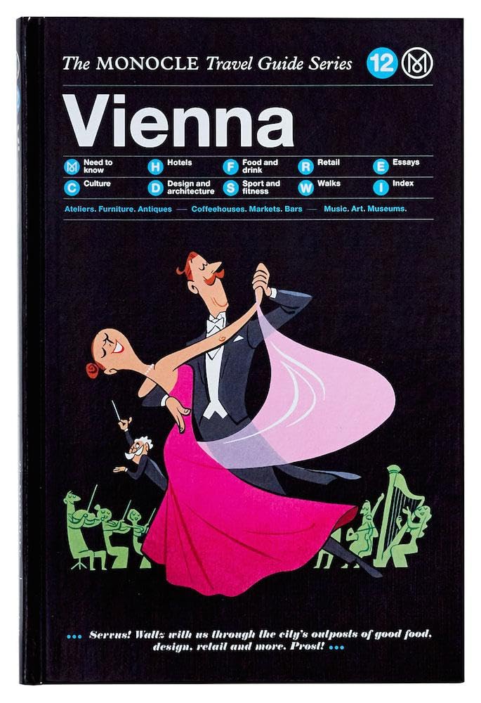 The Monocle Travel Guide to Vienna: Explore Austria's Cultural Capital | Monocle Travel Guide Series #12 | Perfect for City Breaks & Cultural Tourism