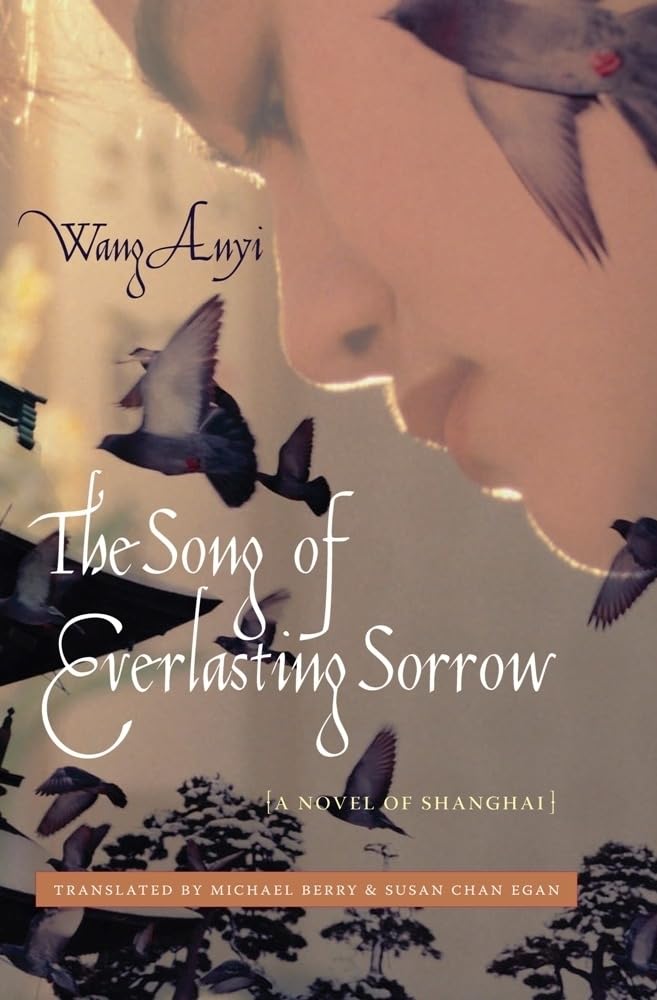 The Song of Everlasting Sorrow: A Historical Novel of Shanghai by Wang Anyi | Weatherhead Books on Asia | Perfect for Book Clubs & Asian Literature Enthusiasts
