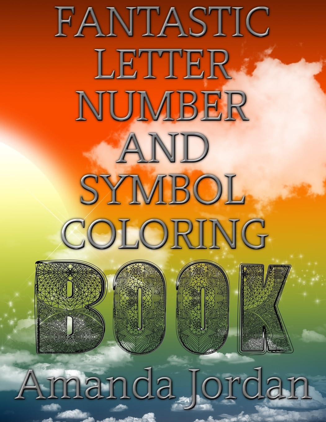 Fantastic Letter, Number & Symbol Coloring Book for Kids - Fun Learning Activity for Preschool & Kindergarten | Alphabet, Numbers & Shapes Practice