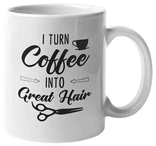 Barber Coffee Mug - 11oz Funny Hair Stylist Gift for Men - I Turn Coffee Into Great Hair - Perfect for Barbershops & Coffee Lovers