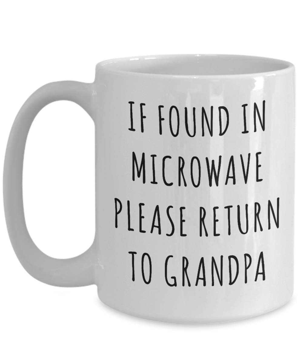Funny Grandpa Coffee Mug - If Found in Microwave Please Return to Grandpa - Novelty Gag Gift for Grandfathers, Dads & Grandpas - Perfect for Birthdays, Father's Day & Retirement Gifts - Microwave & Dishwasher Safe Ceramic Cup