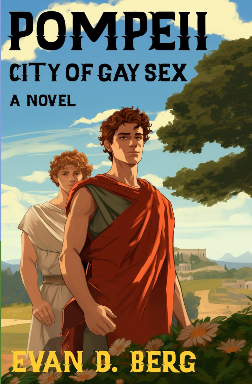 Pompeii City of Gay Sex: A Historical Gay Romance Novel - Perfect for LGBTQ+ Book Clubs & Ancient Rome Enthusiasts