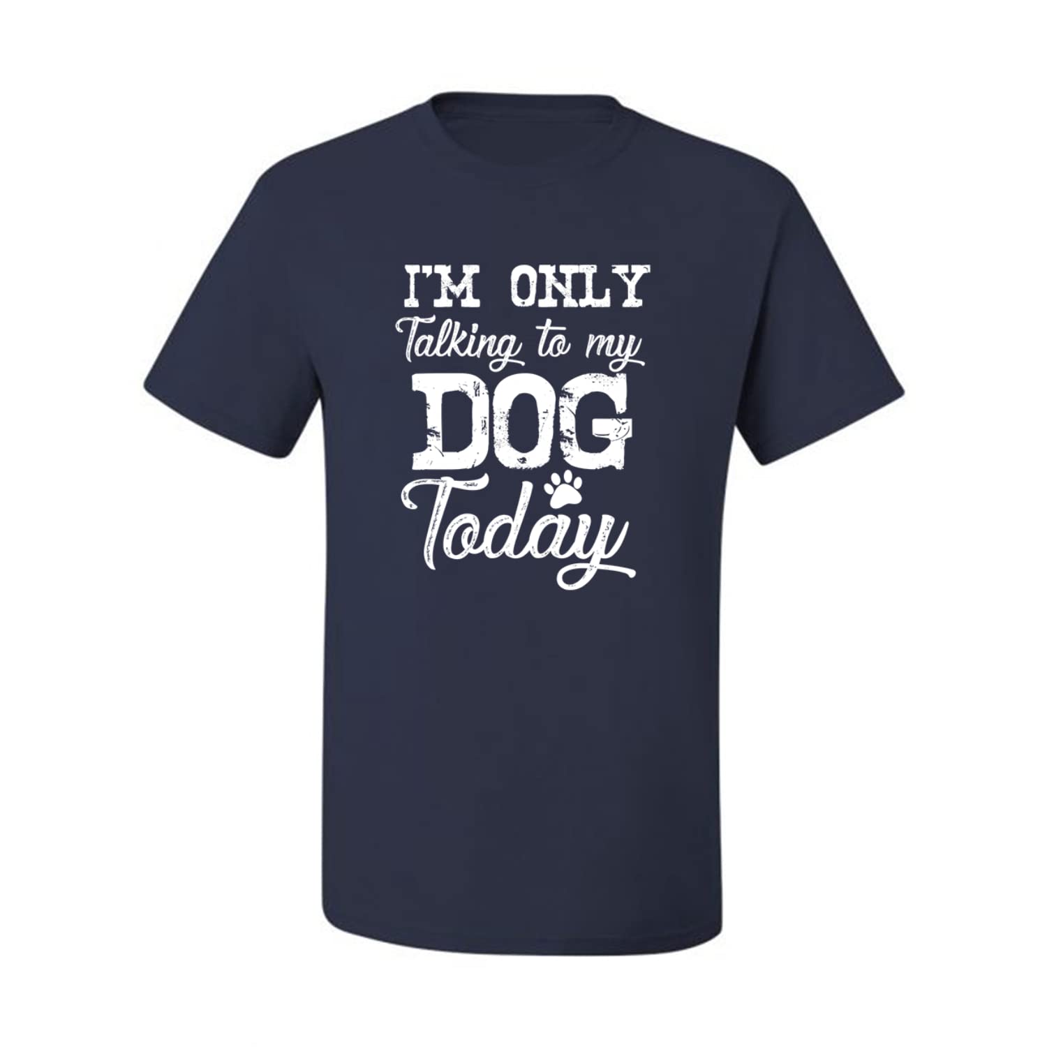 Funny Dog Lover Graphic T-Shirt for Men - 'I'm Only Talking to My Dog Today' Saying - Perfect for Casual Wear, Dog Parks & Pet Owner Gifts