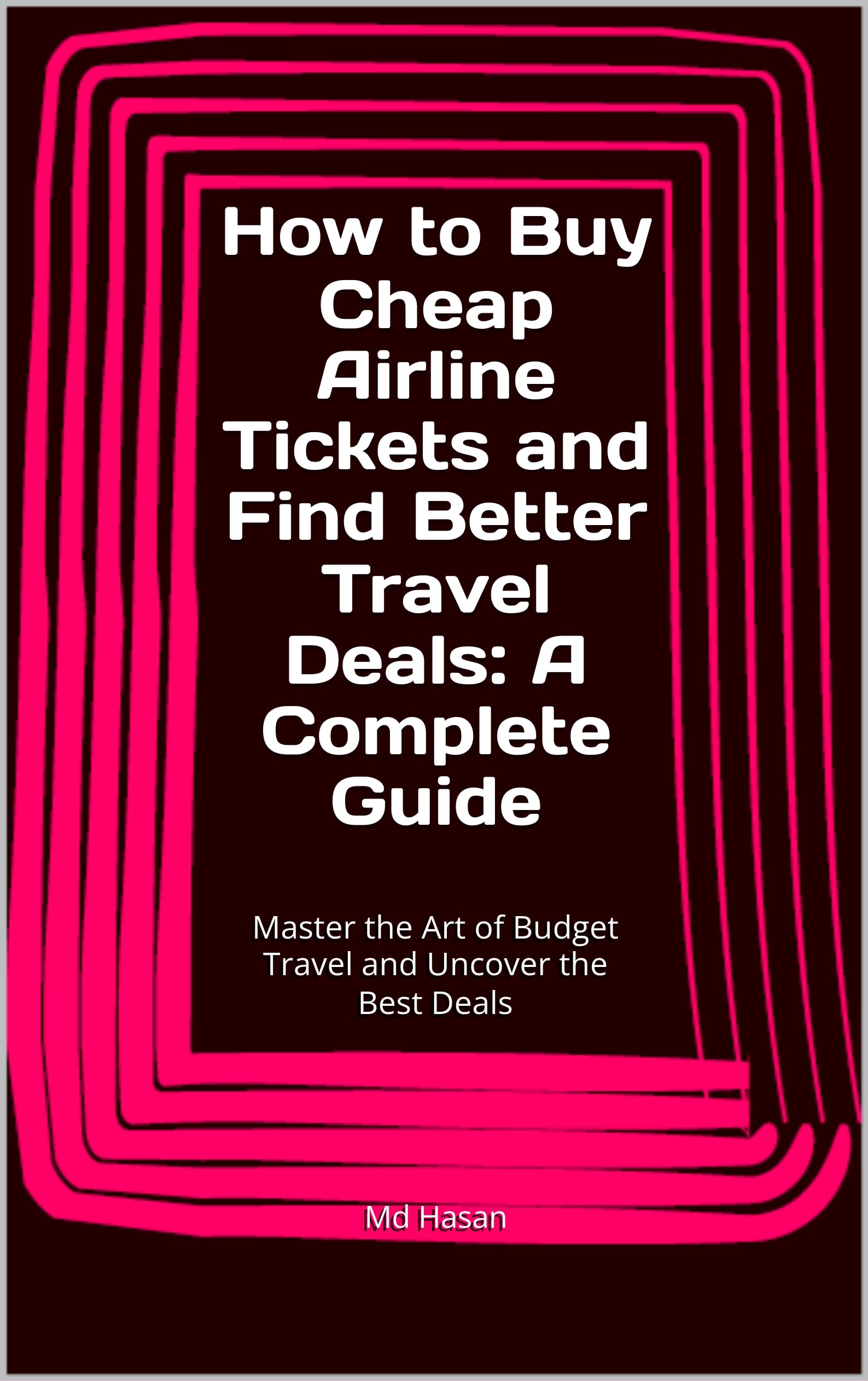 How to Find Cheap Airline Tickets & Best Travel Deals 2024 - Ultimate Budget Travel Guide for Flights, Hotels & Vacation Savings | Perfect for Family Trips, Business Travel & Adventure Holidays