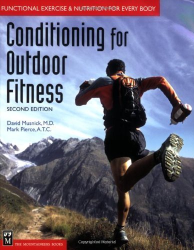 Functional Exercise & Nutrition for Outdoor Fitness: Conditioning Guide by David Musnick & Mark Pierce (2005) - Perfect for Hiking, Camping & Adventure Training